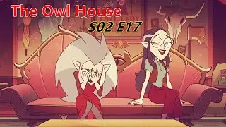 3 Reveals & 6 Questions,  Edge of the World (S02 E17) - 🦉The Owl House
