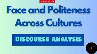 Face and Politeness Across Cultures | Discourse Analysis | Easy Concept