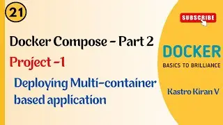 Docker | 21 | Docker Compose Project 1: Managing Multi-Container based App | Kastro Kiran V