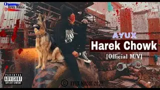 AYUX - HAREK CHOWK [Official m/v] | Prod. by 