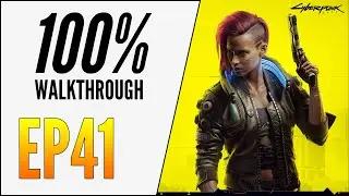 [EP41] CYBERPUNK 2077 100% WALKTHROUGH - ULTIMATE GUIDE