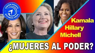 Mujeres al poder: Kamala, Hillary o Michell?