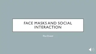 Presentation: Face Masks Affect Social Interaction During COVID-19