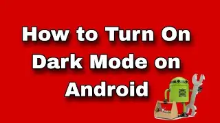How to Turn On Dark Mode on Android