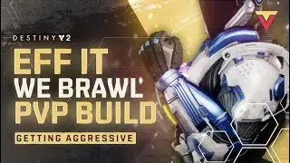 Eff It, We Brawl - Aggressive PVP Build in Destiny 2