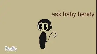 Ask baby bendy