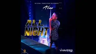 Alex - All Night (Official Audio) #GyalVybz
