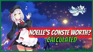 Noelle's Constellation Worth? - Genshin Impact 