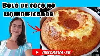 Como FAZER um BOLO de COCO de LIQUIDIFICADOR Fofinho rápido e Fácil