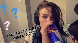 LAST ONE TO FALL ASLEEP WINS $10,000!!