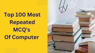 Top 100 Computer MCQ'S | Fundamentals of Computer Questions with Answers.