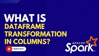 DataFrame Transformation  in Columns
