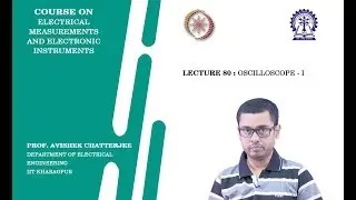 Lecture 80: Oscilloscope - I