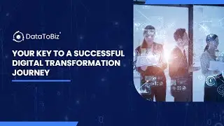 DataToBiz: Your Key to a Successful Digital Transformation Journey
