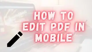 How to edit pdf in mobile | pdf editor
