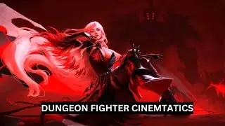 Dungeon Fighter Cinematic [AMV] - Characters