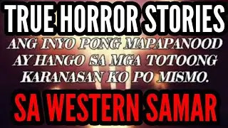 True Horror Stories | ANINO AT WHITE LADY SA  SAMAR | YAN XXVII | BUONG KWENTO PO SA COMMENT BOX 👇