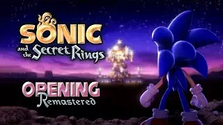 Sonic and the Secret Rings - High-Res Opening - Non-Cropped - Remastered