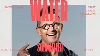 Artsy Fartsy Immigrants Podcast with Martin Riese (Your Personal Water Sommelier)