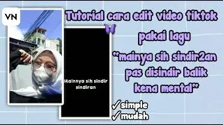 Tutorial edit video lagu mainya sih sindir sindiran pas disindir balik kena mental🌊//#tutorialvn