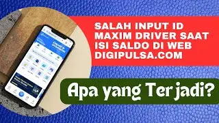 Waspada! Salah Input ID Maxim Driver Saat Isi Saldo di Web Digipulsa.com – Begini Solusinya!