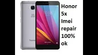 Huawei HONOR 5X IMEI REPAIR 100% OK