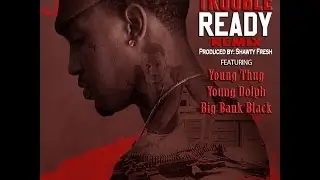 Ready (Remix) - Trouble ft. Big Bank Black x Young Thug x Young Dolph
