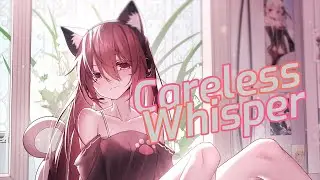 Nightcore - Careless Whisper