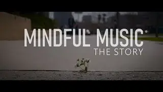 Mindful Music: The Story | Documentary Trailer