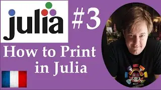 #3 Julia - Comment faire un print avec Julia