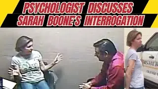 Psychologist Discusses Sarah Boone's Interrogation: From "Good Day" to "B@ttered Spouse"