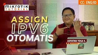 Assign IPv6 Otomatis - MIKROTIK TUTORIAL [ENG SUB]