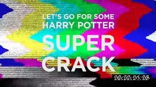 HARRY POTTER SUPER CRACK