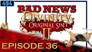 Bad News Dogs - Divinity Original Sin 2 Episode 36