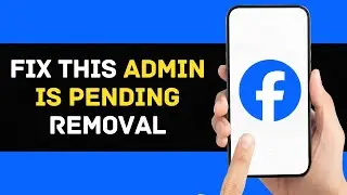 How To Fix This Admin Is Pending Removal On Facebook (2024 FIX)