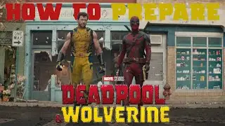 How to Prepare for Deadpool & Wolverine