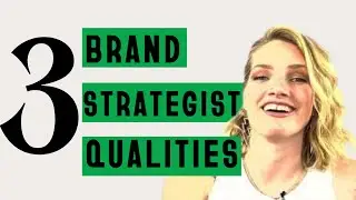 3 qualities you need to become a brand strategist