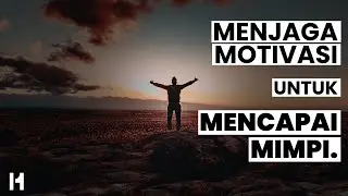 Menjaga Motivasi Untuk Mencapai Mimpi