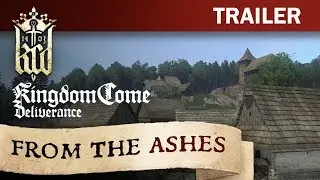 Kingdom Come: Deliverance -  From The Ashes Trailer [NA]