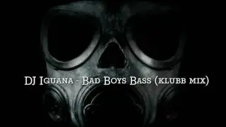 Dj Iguana - Bad Boys Bass (Klubb Mix)