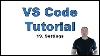VS Code Tutorial p.19: Settings | Settings Editor, 