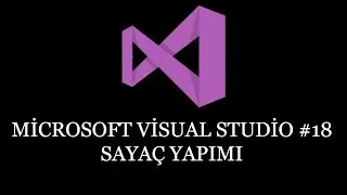 Visual Studio #18 Sayaç Yapımı