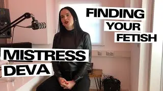 Mistress Deva: How to find your fetish - and what is a dental fetish?