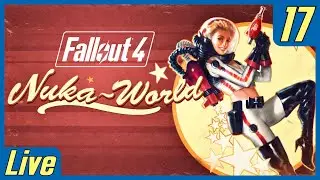 🔴 Playing Fallout 4 - Part 17 - Nuka World | Streaming Series
