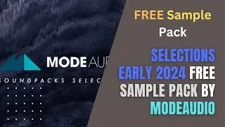 Selections Early 2024 - FREE Sample Pack by ModeAudio 