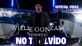 No Te Olvido - Willie González (Official Video)