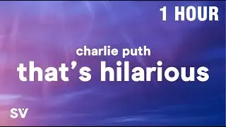 [1 HOUR] Charlie Puth - That's Hilarious (Lyrics)