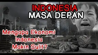 Mengapa Ekonomi Indonesia Makin Sulit