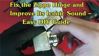 Fix the Zippo Hinge and Improve Its Iconic Sound – Easy DIY Guide 
