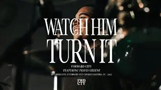 WATCH HIM TURN IT l TRAVIS GREENE & FORWARD CITY MUSIC l DRUM CAM